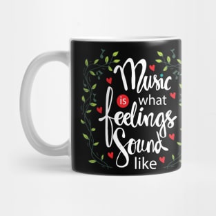 Music is what feelings sound like Mug